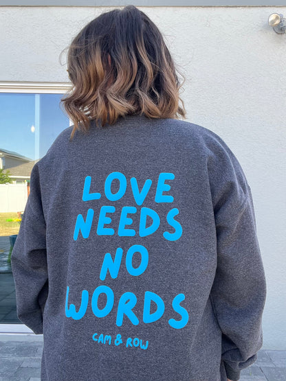 "Love Needs No Words" Unisex Puff Print Sweatshirt and T-Shirt