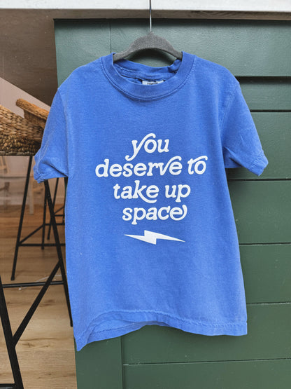 Toddler + Youth You Deserve To Take Up Space Puff Print T-Shirt