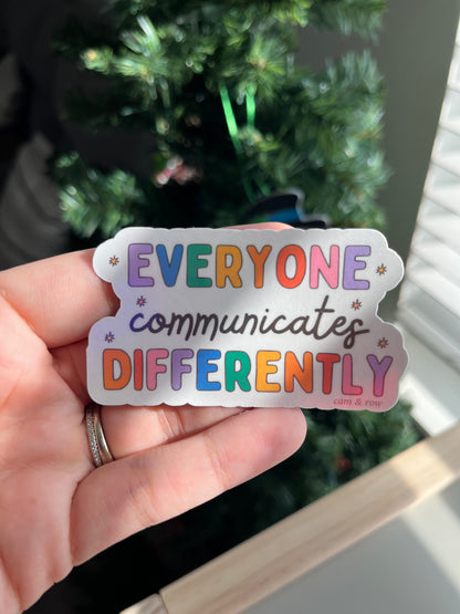 Everyone Communicates Differently Holographic Sticker