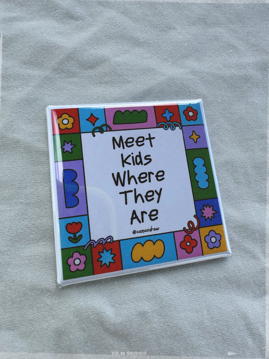 Meet Kids Where They Are Magnet