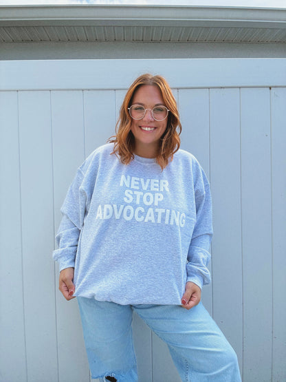 Unisex Never Stop Advocating Puff Print Sweatshirt