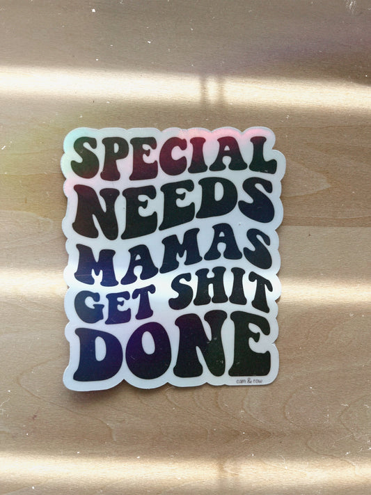 Special Needs Mamas Get Sh*T Done Holographic Sticker