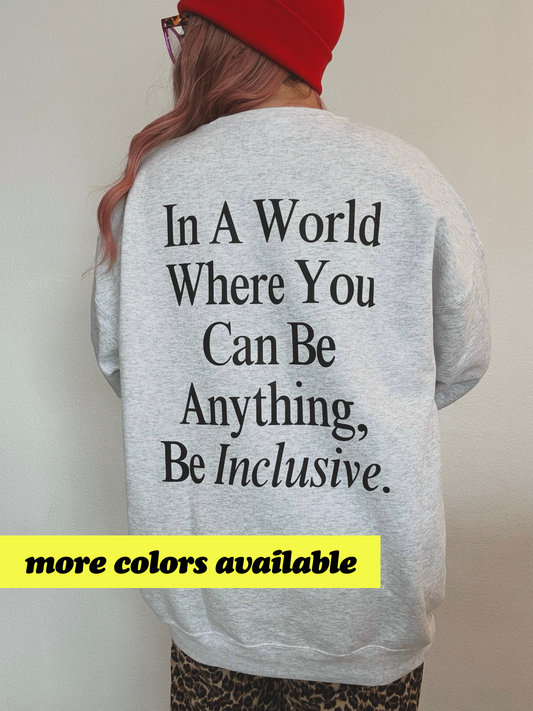 Unisex Be Inclusive Puff Print Sweatshirt