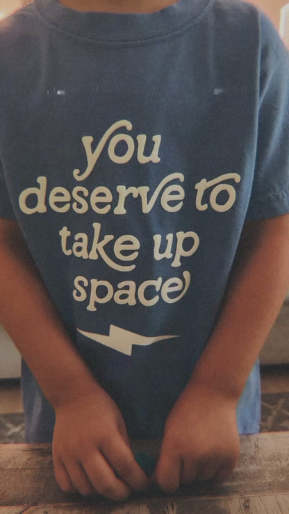 Toddler + Youth You Deserve To Take Up Space Puff Print T-Shirt